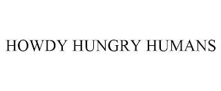 HOWDY HUNGRY HUMANS trademark