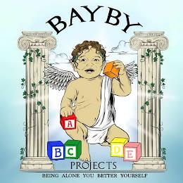 BAYBY A B C D E PROJECTS BEING ALONE YOU BETTER YOURSELF trademark