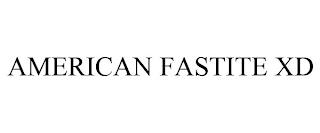 AMERICAN FASTITE XD trademark