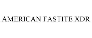 AMERICAN FASTITE XDR trademark