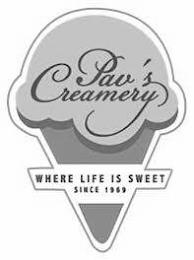 PAV'S CREAMERY WHERE LIFE IS SWEET SINCE 1969 trademark