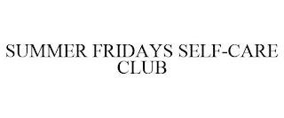 SUMMER FRIDAYS SELF-CARE CLUB trademark