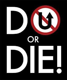 DO OR DIE! trademark