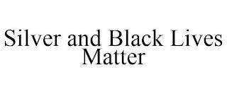 SILVER AND BLACK LIVES MATTER trademark