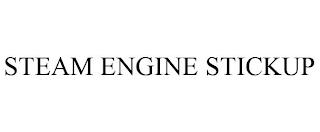 STEAM ENGINE STICKUP trademark