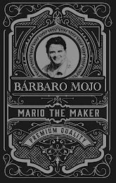 BÁRBARO MOJO MARIO THE MAKER PREMIUM QUALITY trademark