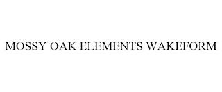 MOSSY OAK ELEMENTS WAKEFORM trademark