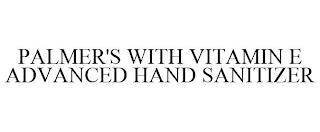 PALMER'S WITH VITAMIN E ADVANCED HAND SANITIZER trademark