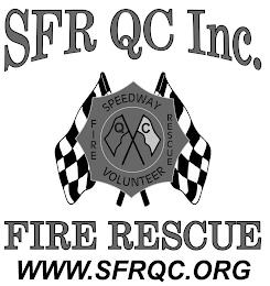 SFR QC INC. SPEEDWAY FIRE RESCUE VOLUNTEER QC FIRE RESCUE WWW. SFRQC.ORG trademark