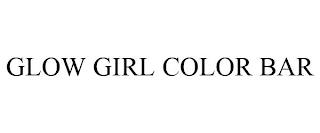 GLOW GIRL COLOR BAR trademark