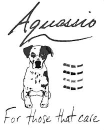 AQUASSIO FOR THOSE THAT CARE trademark