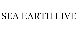 SEA EARTH LIVE trademark