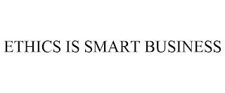 ETHICS IS SMART BUSINESS trademark