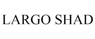 LARGO SHAD trademark