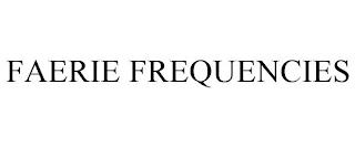 FAERIE FREQUENCIES trademark