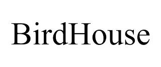 BIRDHOUSE trademark