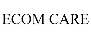 ECOM CARE trademark