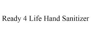 READY 4 LIFE HAND SANITIZER trademark