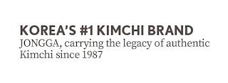 KOREA'S #1 KIMCHI BRAND JONGGA, CARRYING THE LEGACY OF AUTHENTIC KIMCHI SINCE 1987 trademark