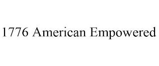 1776 AMERICAN EMPOWERED trademark