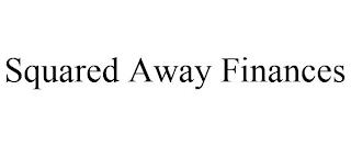 SQUARED AWAY FINANCES trademark