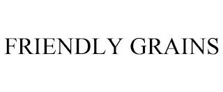 FRIENDLY GRAINS trademark