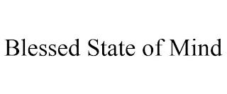 BLESSED STATE OF MIND trademark