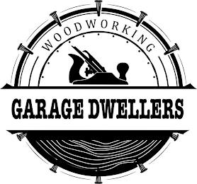 GARAGE DWELLERS WOODWORKING trademark