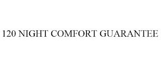 120 NIGHT COMFORT GUARANTEE trademark