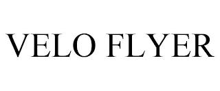 VELO FLYER trademark