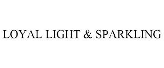 LOYAL LIGHT & SPARKLING trademark