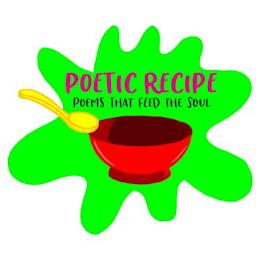 POETIC RECIPE POEMS THAT FEED THE SOUL trademark