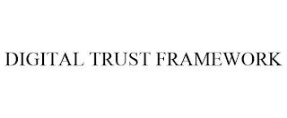 DIGITAL TRUST FRAMEWORK trademark