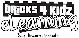 BRICKS 4 KIDZ ELEARNING BUILD.DISCOVER.INNOVATE. trademark