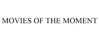 MOVIES OF THE MOMENT trademark