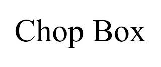 CHOP BOX trademark