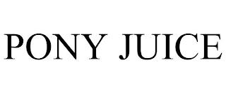 PONY JUICE trademark