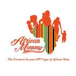 AFRICAN MOMMY THE FORUM TO BE YOUR OWN TYPE OF AFRICAN MOM trademark