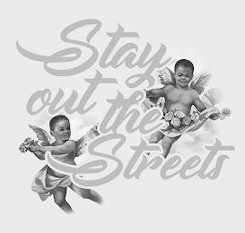 STAY OUT THE STREETS trademark