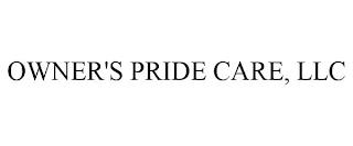 OWNER'S PRIDE CARE, LLC trademark