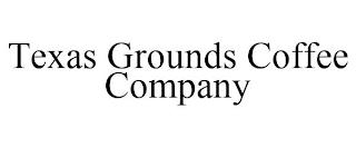 TEXAS GROUNDS COFFEE COMPANY trademark