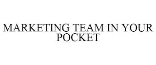 MARKETING TEAM IN YOUR POCKET trademark