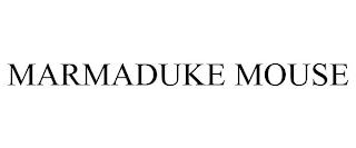 MARMADUKE MOUSE trademark