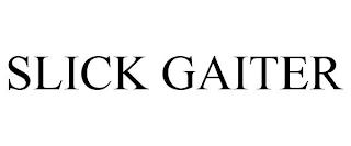 SLICK GAITER trademark