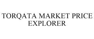 TORQATA MARKET PRICE EXPLORER trademark