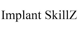 IMPLANT SKILLZ trademark