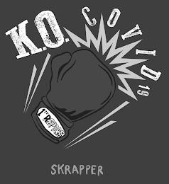 K.O. COVID 19 SKRAPPER 1ST RSPDRS trademark