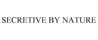 SECRETIVE BY NATURE trademark