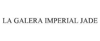 LA GALERA IMPERIAL JADE trademark