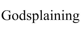 GODSPLAINING trademark